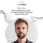Rekonsolidacja pamięci w psychoterapii i integracji psychodelicznej