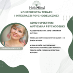 ADHD i spektrum autyzmu a psychodeliki - Dorota Okulicz [30min]